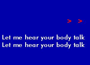 Let me hear your body folk
Let me hear your body folk