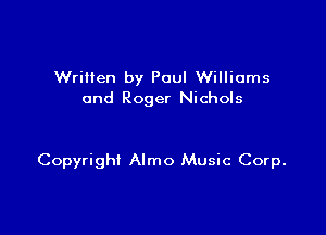 Wriiien by Paul Williams
and Roger Nichols

Copyright Almo Music Corp.
