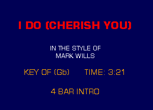 IN THE STYLE OF
MARK WILLS

KEY OF (Gbl TIME 321

4 BAR INTRO