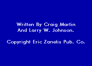 WriHen By Craig Martin
And Larry W. Johnson.

Copyright Eric Zonetis Pub. Co.