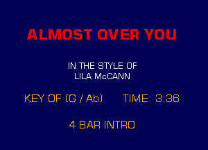 IN THE STYLE OF
LILA McCANN

KEY OF (G l Ab) TIMEi 338

4 BAR INTRO