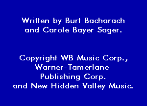 Written by Burt Bacharach
and Carole Bayer Sager.

Copyright WB Music Corp.,
Warner-Tamerlane
Publishing Corp.
and New Hidden Valley Music.