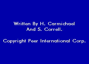 Written By H. Carmichael
And S. Correll.

Copyright Peer International Corp.