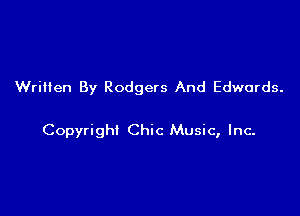 WriHen By Rodgers And Edwards.

Copyrighi Chic Music, Inc.