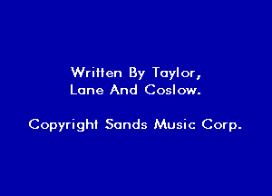 Wrillen By Taylor,
Lone And Coslow.

Copyright Sands Music Corp.