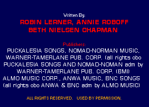 Written Bg1

F'UCKALESIA SONGS. NDMAD-NDRMAN MUSIC.
WARNER-TAMERLANE PUB. CORP. (all rights Obo
F'UCKALESIA SONGS AND NDMAD-NDMAN adm by

WARNER-TAMERLANE PUB. CORP. (BMIJ
ALMD MUSIC CORP. ANWA MUSIC. ENC SONGS
(all rights Obo ANWA 8 ENG adm by ALMD MUSIC)

ALL RIGHTS RESERVED. USED BY PERMISSION.