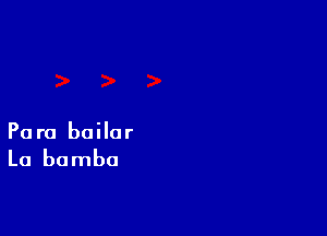 Para bailar

La bamba