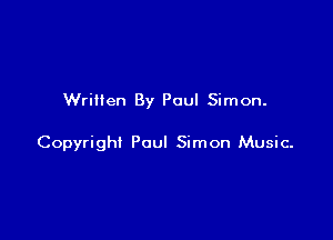 Written By Paul Simon.

Copyright Paul Simon Music-