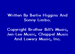 Written By Bertie Higgins And
Sonny Limbo.

Copyright Brother Bill's Music,
Jen-Lee Music, Chappel Music
And Lowery Music, Inc.