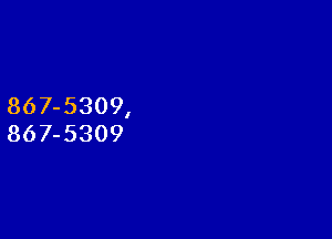 867-5309,

867-5309