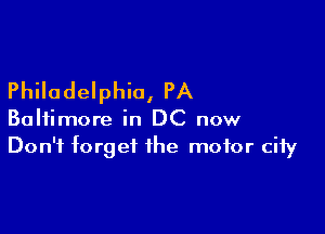 Philadelphia, PA

Baltimore in DC now
Don't forget the motor city
