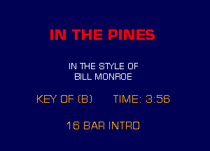 IN THE STYLE OF
BILL MONROE

KEY OFIBJ TIME 358

18 BAR INTRO