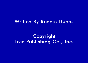 WriHen By Ronnie Dunn.

Copyright
Tree Publishing Co., Inc.