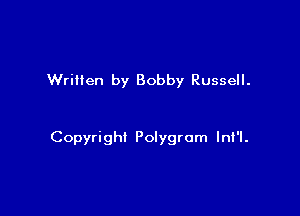 Written by Bobby Russell.

Copyright Pongrom lnf'l.
