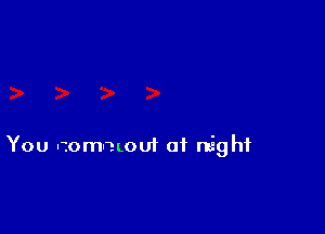 You nom-uouf of night