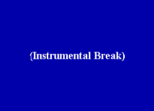 (Instrumental Break)