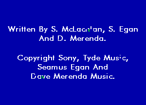 Written By S. Mchcn'un, S. Egan
And D. Merenda.

Copyright Sony, Tyde Musk,
Seamus Egan And
Dave Merenda Music.