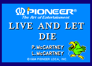 (U) MONEEIW

7775 Art of Entertainment

LIVE AND LET
DIE
RMCCARTNEY ,5 94
LMCCARTNEY
EJI994 PIONEER LDCA, INC. 5