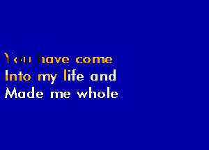 N -u love come

Info my life and
Made me whole