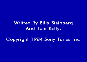 Written By Billy Steinberg
And Tom Kelly.

Copyright I984 Sony Tunes Inc-