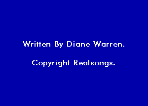 Written By Diane Warren.

Copyright Reolsongs.