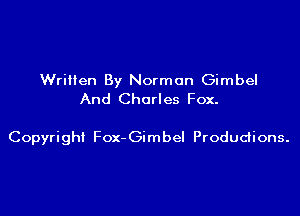 Written By Norman Gimbel
And Charles Fox.

Copyright Fox- Gimbel Produdions.