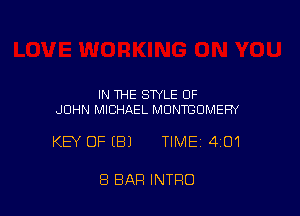 IN THE STYLE OF
JOHN MICHAEL MONTGOMERY

KEY OFIBJ TIME14iO'I

8 BAR INTRO