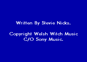 Written By Stevie Nicks.

Copyright Welsh Witch Music
CIO Sony Music.