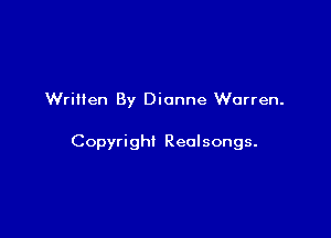 Written By Dionne Warren.

Copyright Reolsongs.