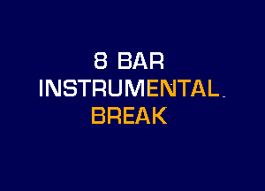 EBBAR
INSTRUMENTAL.

BREAK