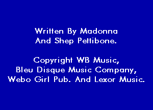 Written By Madonna
And Shep Peliibone.

Copyright WB Music,
Bleu Disque Music Company,
Webo Girl Pub. And Lexor Music.