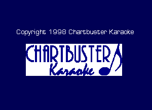 Copyright 1998 Chart step Karaoke

' TBL'SITIF'BA
