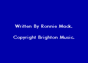 Written By Ronnie Mack.

Copyright Brighton Music-