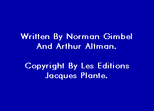 Written By Norman Gimbel
And Arthur Altman.

Copyright By Les Editions
Jacques Plonle.