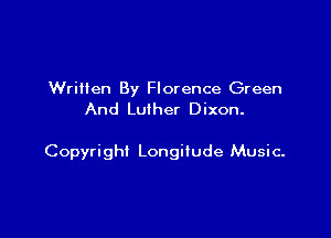 Written By Florence Green
And Luther Dixon.

Copyright Longitude Music.