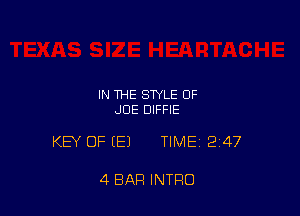 IN THE STYLE OF
JOE DIFFIE

KEY OF (E) TIME12i47

4 BAR INTRO