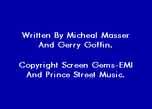 Written By Micheal Masser
And Gerry Goffin.

Copyright Screen Gems-EMI
And Prince Street Music.