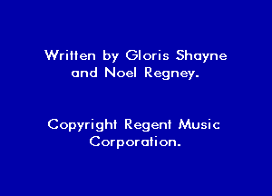 Wrilien by Gloris Shayne
and Noel Regney.

Copyright Regen! Music
Corporolion.