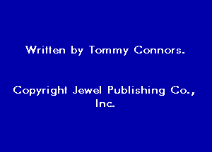 Written by Tommy Connors.

Copyright Jewel Publishing Co.,
Inc.
