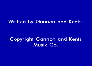 Wrilien by Gannon 0nd Kenis.

Copyright Gannon 0nd Kenis
Music Co.
