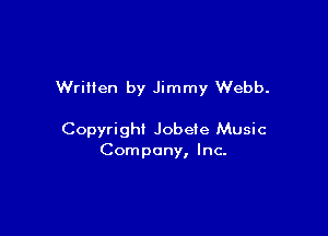 Written by Jimmy Webb.

Copyright Jobeie Music
Company, Inc.