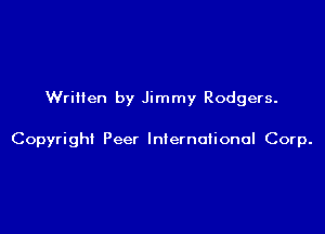 Written by Jimmy Rodgers.

Copyrigh! Peer International Corp.