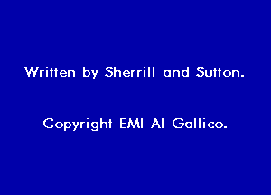 Written by Sherrill and Sutton.

Copyright EMI AI Gollico.