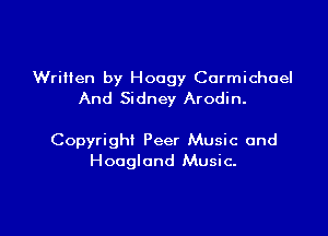 Written by Hoogy Carmichael
And Sidney Arodin.

Copyrighi Peer Music and
Hooglond Music.