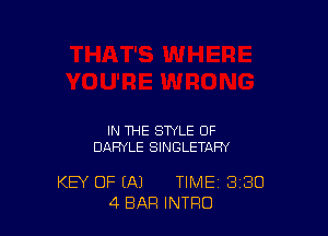 IN THE STYLE 0F
DAHYLE SINGLETAFIY

KEY OF (A1 TIME 3'30
4 BAR INTRO