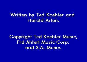 Written by Ted Koehler and
Harold Arlen.

Copyright Ted Koehler Music,
Frd Ahlert Music Corp.
and S.A. Music.