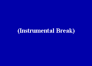 (Instrumental Break)