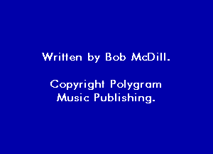 Written by Bob McDill.

Copyright Polygrom
Music Publishing.