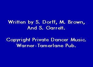 Written by S. Dorff, M. Brown,
And S. Garrett.

Copyright Private Dancer Music.
Warner-Tamerlane Pub.