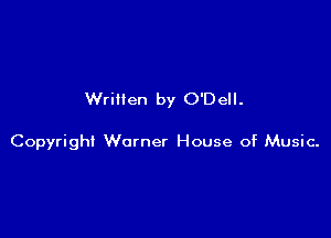 Written by O'Dell.

Copyrigh! Warner House of Music-